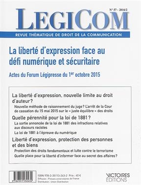 L&eacute;gicom, n&deg; 57. La libert&eacute; d'expression face au d&eacute;fi num&eacute;rique et s&eacute;curitaire : actes du Forum L&eacute;gipresse du 1er octo... -  LEGICOM