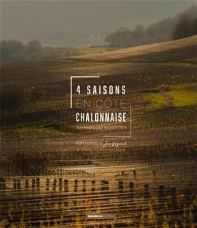 4 saisons en Côte chalonnaise : au hasard des rencontres