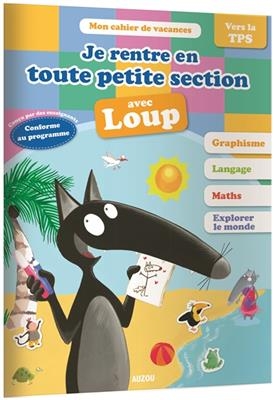 Je rentre en toute petite section avec Loup -  Lallemand Orianne,  Thuillier El&eacute;onore