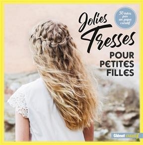 Jolies tresses pour petites filles : 30 tutos par un papa cr&eacute;atif - Matti Airola