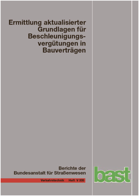 Ermittlung aktualisierter Grundlagen f&uuml;r Beschleunigungsverg&uuml;tungen in Bauvertr&auml;gen - Justin Geistefeldt, Sandra Hohmann, Nina von der Heiden, Julia Finkbeiner