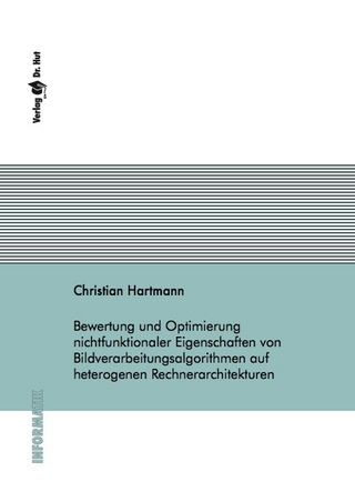 Bewertung und Optimierung nichtfunktionaler Eigenschaften von Bildverarbeitungsalgorithmen auf heterogenen Rechnerarchitekturen