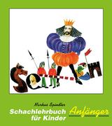 Schachlehrbuch f&uuml;r Kinder - Anf&auml;nger - Markus Spindler