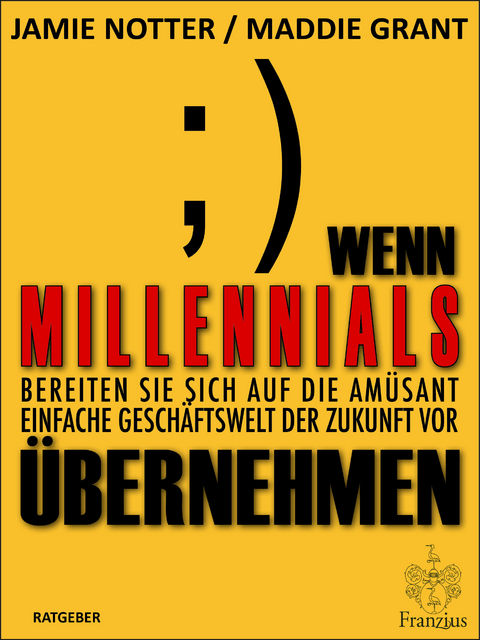 Wenn Millennials &uuml;bernehmen - Jamie Notter, Maddie Grant