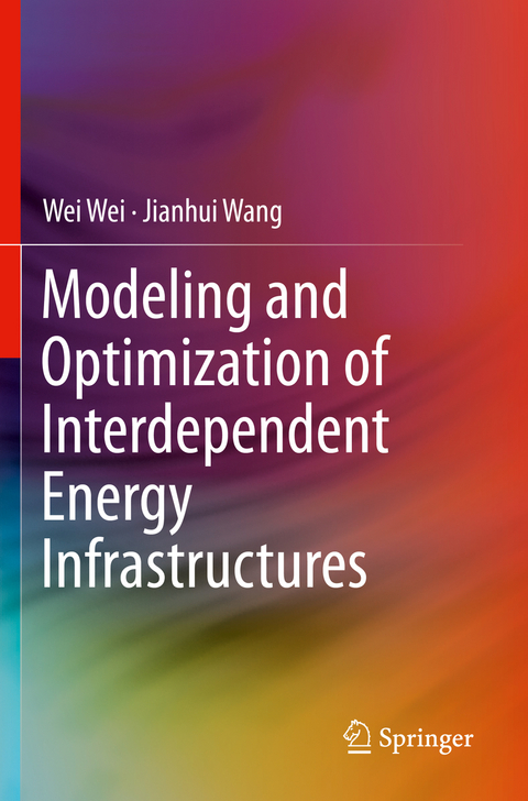 Modeling and Optimization of Interdependent Energy Infrastructures - Wei Wei, Jianhui Wang