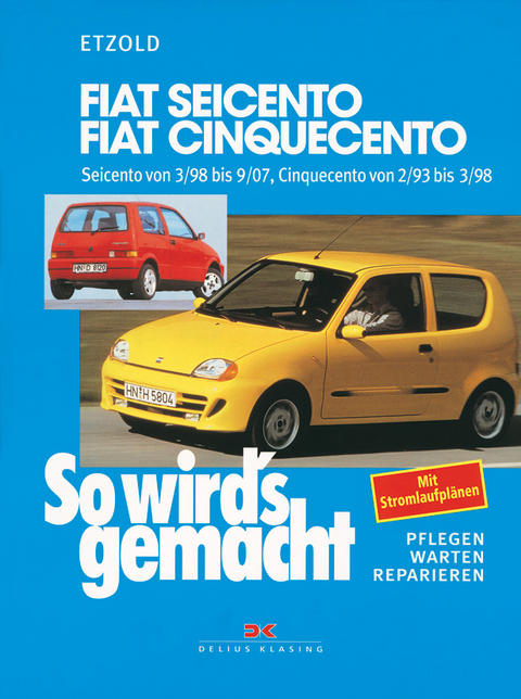 Fiat Seicento von 3/98 bis 9/07, Fiat Cinquecento von 2/93 bis 9/07 - R&uuml;diger Etzold