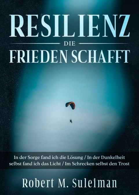 Resilienz die Frieden schafft - Robert M. Suleiman