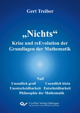 "Nichts" Krise und reEvolution der Grundlagen der Mathematik - Gert Treiber