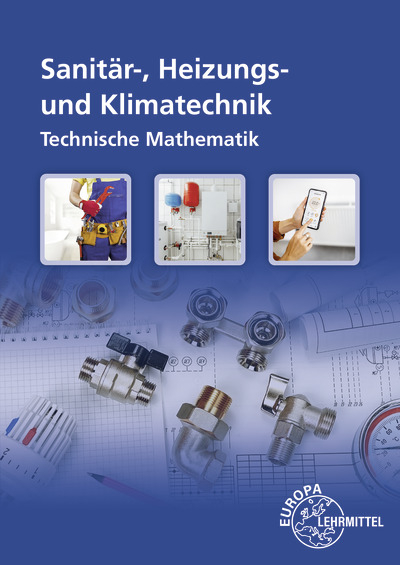 Technische Mathematik Sanit&auml;r-, Heizungs- und Klimatechnik - Ralf Anderer, Hans-Werner Grevenstein, Siegfried Blickle, Robert Flegel, Manfred H&auml;rterich, Ulrich Uhr