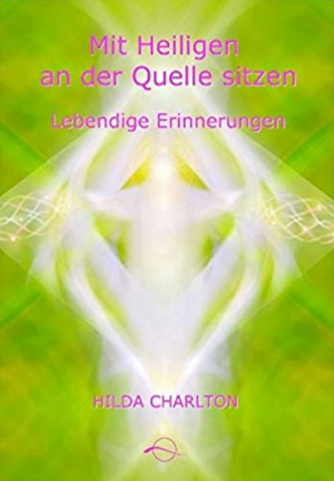 Mit Heiligen an der Quelle sitzen - einigen der gro&szlig;en spirituellen Lehrer - Hilda Charlton
