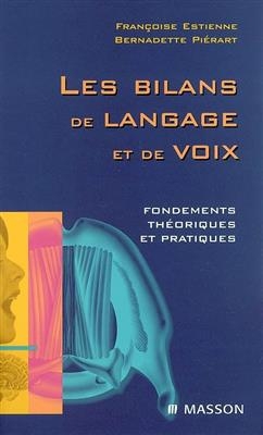 Les bilans de langage et de voix : fondements th&eacute;oriques et pratiques -  Estienne+pierart