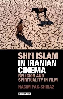 Shi&rsquo;i Islam in Iranian Cinema -  Nacim Pak-Shiraz