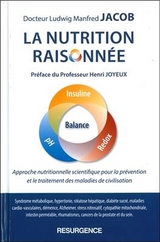 La nutrition raisonnée : approche nutritionnelle scientifique pour la prévention et le traitement des maladies de civ... - Ludwig Manfred (1971-....) Jacob