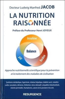 La nutrition raisonnée : approche nutritionnelle scientifique pour la prévention et le traitement des maladies de civ... - Ludwig Manfred (1971-....) Jacob