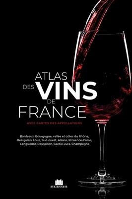 Atlas des vins de France : avec cartes des appellations -  Collectif