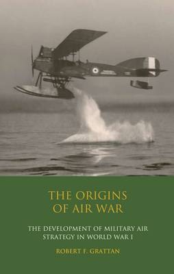 Origins of Air War -  Robert F. Grattan