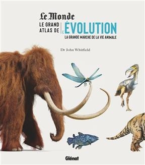 Le grand atlas de l'&eacute;volution : la grande marche de la vie animale - John Whitfield