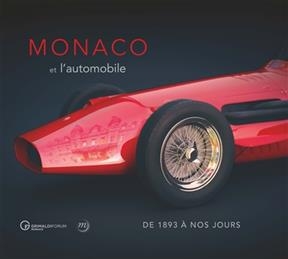 Monaco et l'automobile : de 1893 &agrave; nos jours