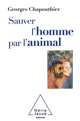 Sauver l'homme par l'animal : retrouver nos émotions animales