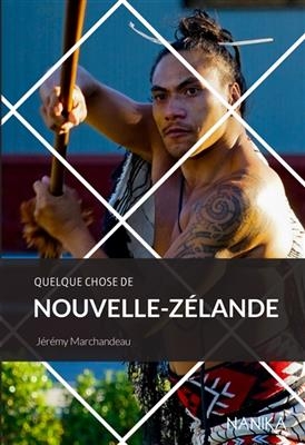 Quelque chose de Nouvelle-Z&eacute;lande - J&eacute;r&eacute;my Marchandeau