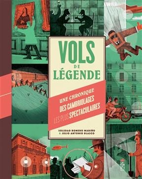 Vols de l&eacute;gende : une chronique des cambriolages les plus spectaculaires - Soledad Romero Marino