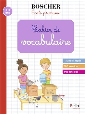 CAHIER DE VOCABULAIRE 6-8 ANS
