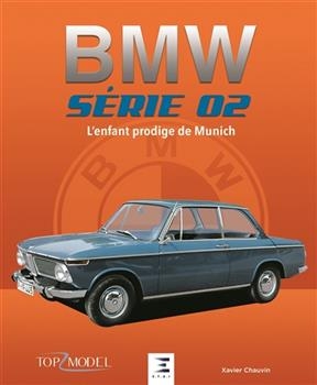 BMW, s&eacute;rie 02 : l'enfant prodige de Munich - Xavier Chauvin