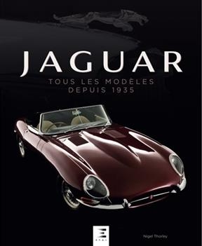 Jaguar : tous les mod&egrave;les depuis 1935 - Nigel Thorley