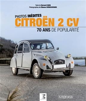 Citro&euml;n 2 CV : 70 ans de popularit&eacute; : photos in&eacute;dites - Bernard Sara