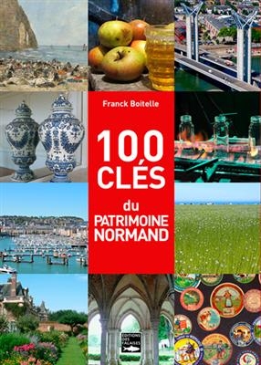 100 cl&eacute;s du patrimoine normand - Franck Boitelle
