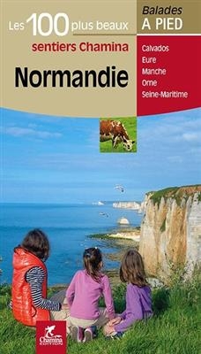 Normandie - 100 plus beaux sentiers &agrave; pied