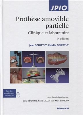 Proth&egrave;se amovible partielle : clinique et laboratoire - Jean Schittly, Estelle Schittly