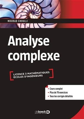 Analyse complexe : licence 3 mathématiques, écoles d'ingénieurs