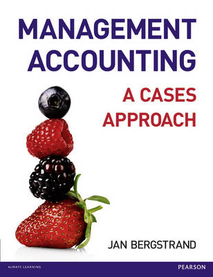 Mangement Accounting: A Cases Approach -  Jan Bergstrand