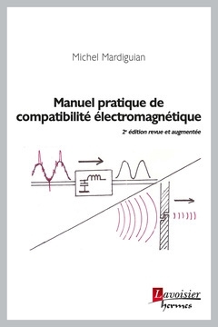 Manuel pratique de comptabilité électromagnétique : prédictions et solutions aux perturbations électromagnétiques - Michel Mardiguian