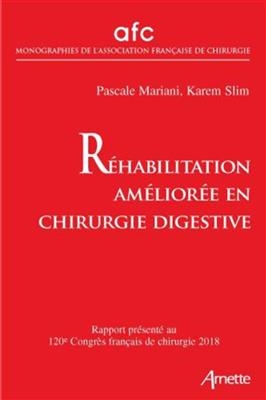 Réhabilitation améliorée en chirurgie digestive : rapport présenté au 120e Congrès français de chirurgie, Paris, 19-2...