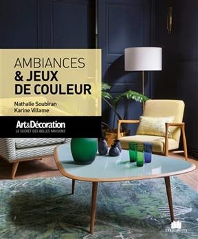 Ambiances & jeux de couleur - Nathalie Soubiran, Karine Villame