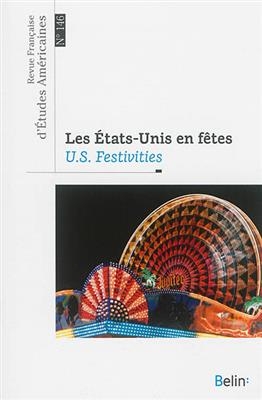 Revue fran&ccedil;aise d'&eacute;tudes am&eacute;ricaines, n&deg; 146. Les Etats-Unis en f&ecirc;tes. US festivities -  Collectif
