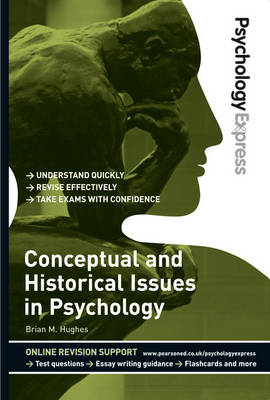 Psychology Express: Conceptual and Historical Issues in Psychology -  Brian M. Hughes,  Dominic Upton