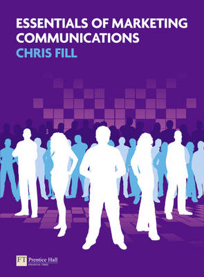 Essentials of Marketing Communications -  Chris Fill