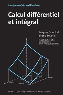 Calcul diff&eacute;rentiel et int&eacute;gral - Jacques Douchet, Bruno Zwahlen
