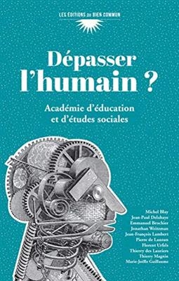Dépasser l'humain ? -  Académie d'éducation et d'études sociales