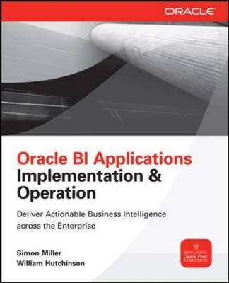 Oracle Business Intelligence Applications -  William Hutchinson,  Simon Miller