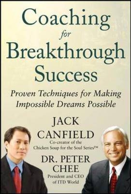 Coaching for Breakthrough Success: Proven Techniques for Making Impossible Dreams Possible DIGITAL AUDIO -  Jack Canfield,  Peter Chee