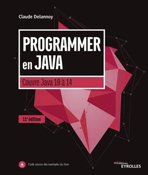 Programmer en Java : couvre Java 10 à 14 - Claude Delannoy