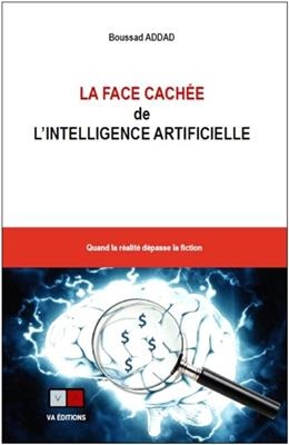 La face cachée de l'intelligence artificielle : quand la réalité dépasse la fiction - Boussad Addad