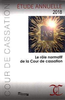 Le rôle normatif de la Cour de cassation : étude annuelle 2018