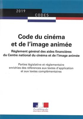Code du cinéma et de l'image animée : règlement général des aides financières du Centre national du cinéma et de l'im...