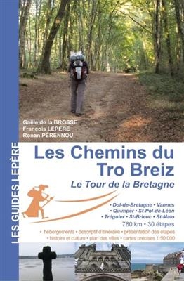 Les chemins du Tro-Breiz, le tour de la Bretagne : Dol-de-Bretagne, Vannes, Quimper, Saint-Pol-de-Léon, Tréguier, Saint-Brieuc, Saint-Malo