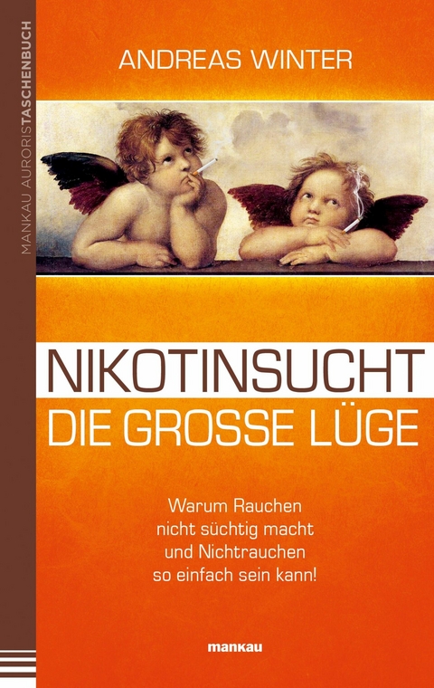 Nikotinsucht - die gro&szlig;e L&uuml;ge - Andreas Winter